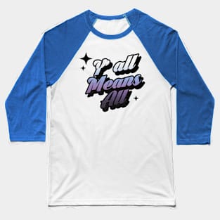 Y All Means All - Retro Classic Typography Style Baseball T-Shirt